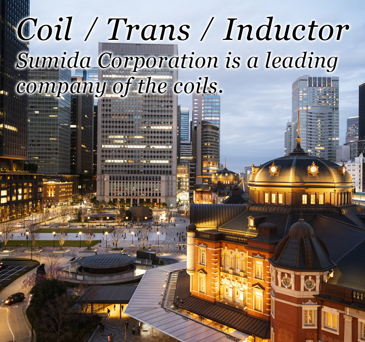 Coil / Trans / Inductor Sumida Corporation is a leading 
company of the coils.